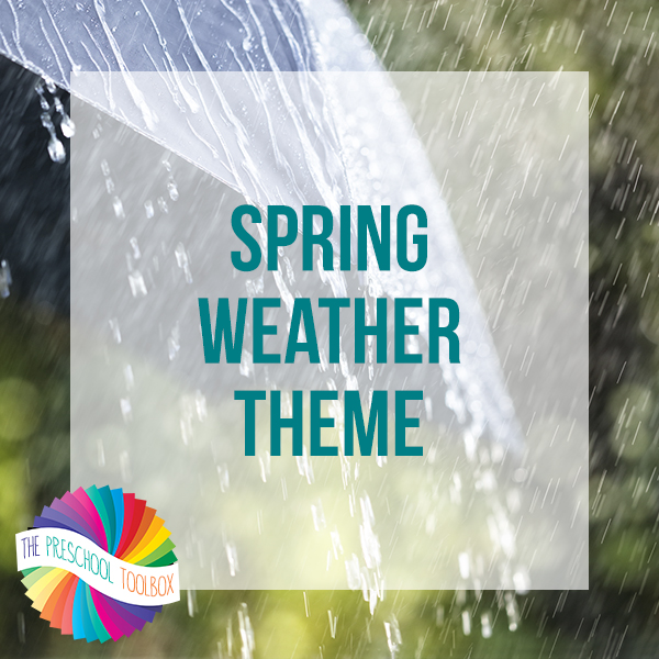 Spring Weather Theme for Preschool • The Preschool Toolbox Blog