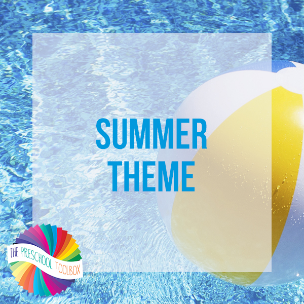 summer theme for preschool the preschool toolbox blog